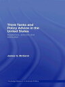 Think Tanks and Policy Advice in the US Academics, Advisors and Advocates