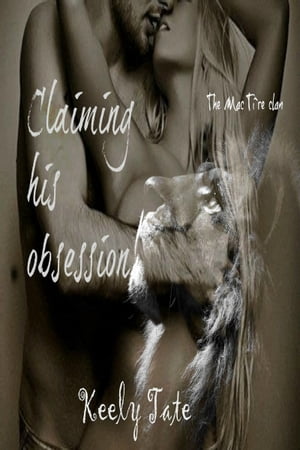 Claiming His Obsession: The Mac Ti`re Clan ( Book 4)