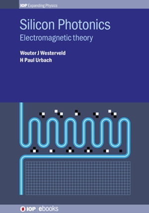 Silicon Photonics Electromagnetic theoryŻҽҡ[ Mr Wouter J Westerveld ]