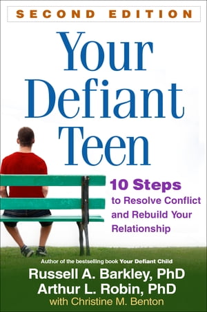 Your Defiant Teen 10 Steps to Resolve Conflict and Rebuild Your Relationship【電子書籍】[ Russell A. Barkley, PhD, ABPP, ABCN ]