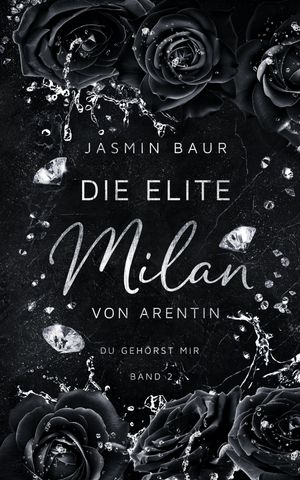 Die Elite - Milan von Arentin (Band 2) Du geh?rst mirŻҽҡ[ Jasmin Baur ]