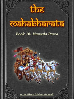 The Mahabharata, Book 16: Mausala Parva