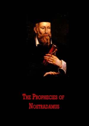 The Prophecies Of Nostradamus