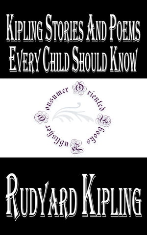 Kipling Stories and Poems Every Child Should Know【電子書籍】[ Rudyard Kipling ]