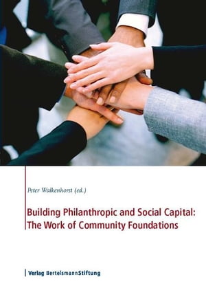 Building Philanthropic and Social Capital: The Work of Community Foundations【電子書籍】