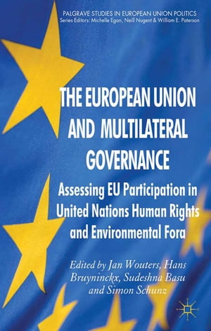 The European Union and Multilateral Governance Assessing EU Participation in United Nations Human Rights and Environmental ForaŻҽҡ[ Hans Bruyninckx ]