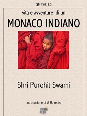 Vita e avventure di un monaco indiano【電子書籍】[ Shri Purohit Swami ]