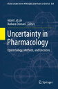 Uncertainty in Pharmacology Epistemology, Methods, and Decisions