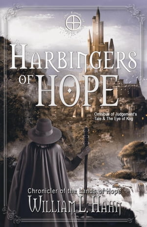 Harbingers of Hope: Omnibus Judgement's Tale and The Eye of KogŻҽҡ[ William L. Hahn ]