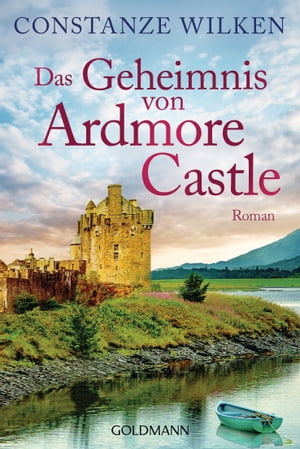 ARDMORE Das Geheimnis von Ardmore Castle Roman【電子書籍】[ Constanze Wilken ]