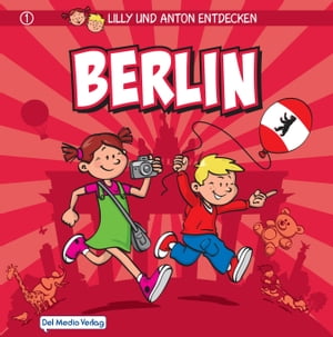 Lilly & Anton entdecken Berlin