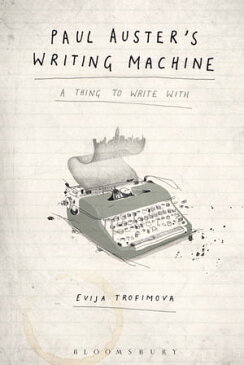 Paul Auster's Writing MachineA Thing to Write With【電子書籍】[ Evija Trofimova ]