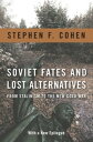 Soviet Fates and Lost Alternatives From Stalinism to the New Cold War【電子書籍】 Stephen Cohen