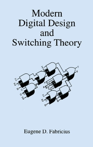 Modern Digital Design and Switching Theory【電子書籍】[ Eugene D. Fabricius ]