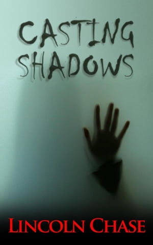 Casting Shadows The Dominic Wolfe TalesŻҽҡ[ Lincoln Chase ]