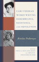 Cabo Verdean Women Writing Remembrance, Resistance, and Revolution Kriolas Poderozas【電子書籍】 Elizabete Andrade