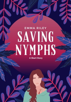 Saving Nymphs: A Short Story【電子書籍】[ 