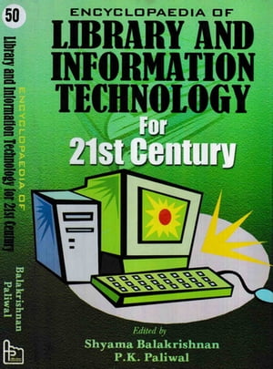 Encyclopaedia of Library and Information Technology for 21st Century (Staff Management and Information Work)【電子書籍】 Shyama Balakrishnan
