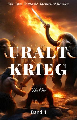 Uralt Krieg:Ein Epos Fantasie Abenteuer Roman(Band 4)