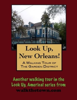 A Walking Tour of The New Orleans Garden Distric