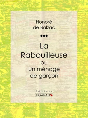 La Rabouilleuse ou Un ménage de garçon