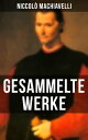 Gesammelte Werke von Niccol? Machiavelli Politische Betrachtungen ?ber die alte und die italienische Geschichte: Machtpolitik und Staatstheorien