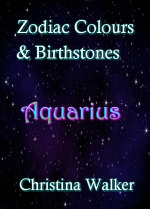 ŷKoboŻҽҥȥ㤨Zodiac Colours & Birthstones - AquariusŻҽҡ[ Christina Walker ]פβǤʤ200ߤˤʤޤ