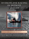 ŷKoboŻҽҥȥ㤨Hydroplane Racing in Detroit 1946 - 2008Żҽҡ[ David D. Williams ]פβǤʤ1,735ߤˤʤޤ