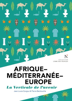 Afrique - Méditerranée - Europe : La verticale de l'avenir