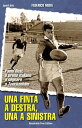 Una finta a destra, una a sinistra Paolo Rosi, il primo italiano a segnare a Twickenham【電子書籍】 Federico Meda