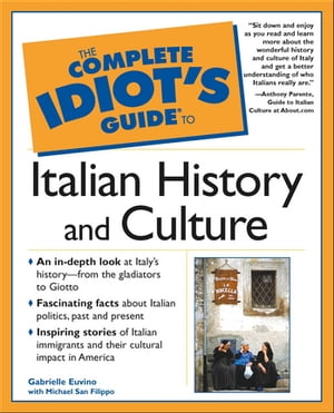 The Complete Idiot's Guide to Italian History and Culture