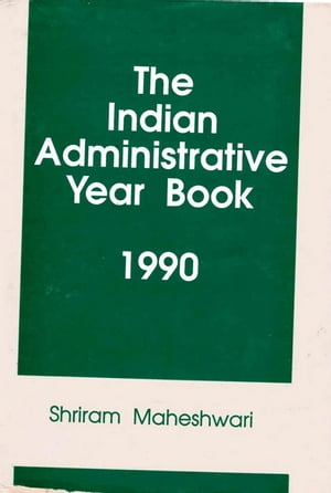 The Indian Administrative Year Book 1990