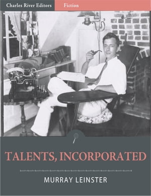 Talents, Incorporated (Illustrated)Żҽҡ[ Murray Leinster ]