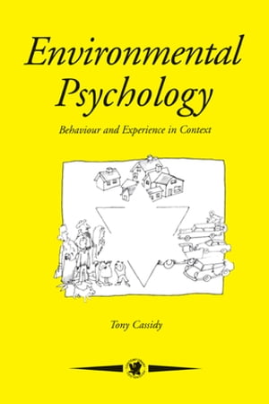 Environmental Psychology Behaviour and Experience In Context【電子書籍】 Tony Cassidy
