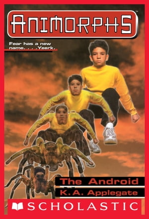 The Android (Animorphs #10)【電子書籍】[ K. A. Applegate ]