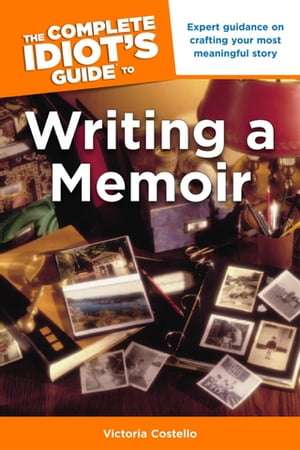 The Complete Idiot's Guide to Writing a Memoir