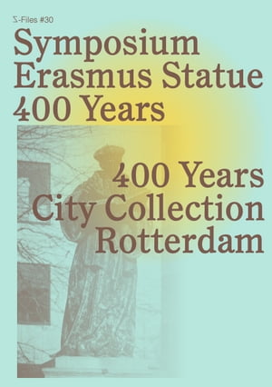 Symposium 400 Years Erasmus Statue 400 Years City Collection Rotterdam
