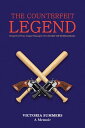 THE COUNTERFEIT LEGEND A Memoir Respected Pony League Manager Lives Double Life Robbing Banks