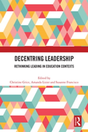 Decentring Leadership Rethinking Leading in Education ContextsŻҽҡ