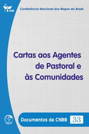 Cartas aos Agentes de Pastoral e ?s Comunidades - Documentos da CNBB 33 - DigitalŻҽҡ[ Confer?ncia Nacional dos Bispos do Brasil ]