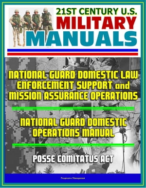 21st Century U.S. Military Manuals: National Guard Domestic Law Enforcement Support and Mission Assurance Operations, National Guard Domestic Operations Manual, Posse Comitatus Act