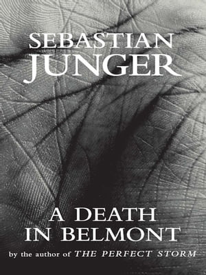 A Death in Belmont【電子書籍】 Sebastian Junger