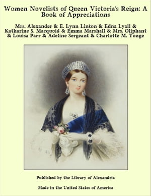 Women Novelists of Queen Victoria's Reign: A Book of Appreciations