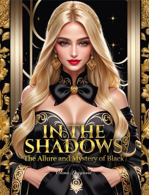 In the Shadows: The Allure and Mystery of Black