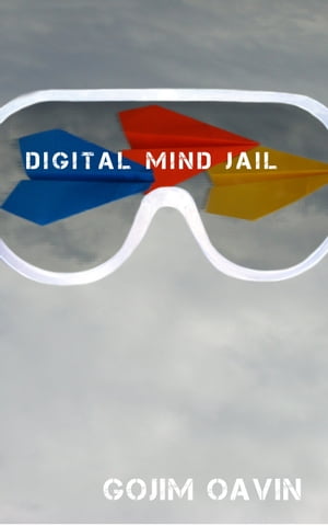 Digital mind jailŻҽҡ[ Gojim Oavin ]