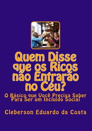 Quem Disse que os Ricos não Entrarão no Céu?