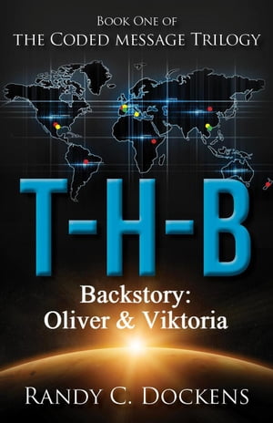 Backstory to T-H-B: Oliver & Viktoria The Coded Message Trilogy