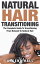 Natural Hair Transitioning: How To Transition From Relaxed To Natural HairŻҽҡ[ Argena Hall ]