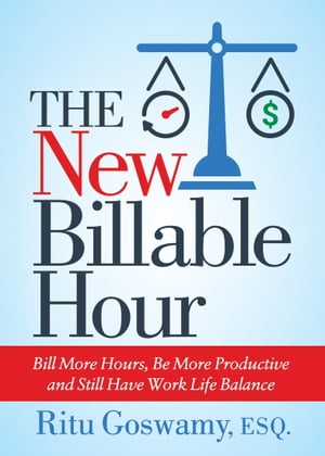 ŷKoboŻҽҥȥ㤨The New Billable Hour Bill More Hours, Be More Productive and Still Have Work Life BalanceŻҽҡ[ Ritu Goswamy ]פβǤʤ18ߤˤʤޤ