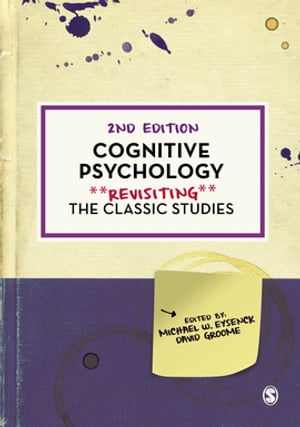 Cognitive Psychology Revisiting the Classic Studies